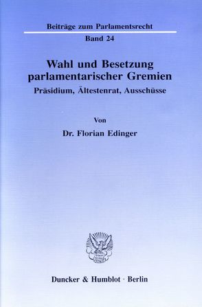 Wahl und Besetzung parlamentarischer Gremien. von Edinger,  Florian