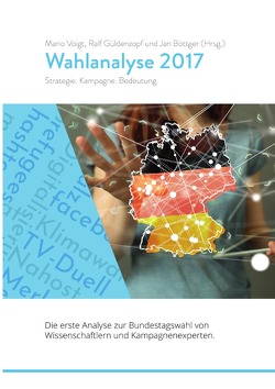 Wahlanalyse 2017 von Böttger,  Jan, Güldenzopf,  Ralf, Voigt,  Mario