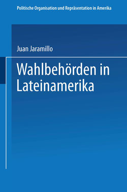 Wahlbehörden in Lateinamerika von Jaramillo,  Juan