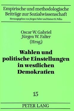 Wahlen und politische Einstellungen in westlichen Demokratien von Falter,  Jürgen W., Gabriel,  Oscar W.