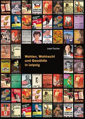 Wahlen, Wahlrecht und Gewählte in Leipzig von Fischer,  Josef, Lehmann-Grube,  Hinrich, Schneider-Böttcher,  Irene