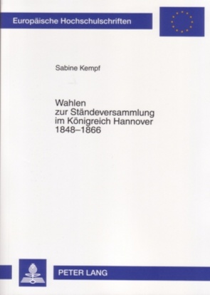 Wahlen zur Ständeversammlung im Königreich Hannover 1848-1866 von Kempf,  Sabine