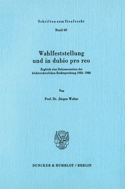 Wahlfeststellung und in dubio pro reo. von Wolter,  Jürgen