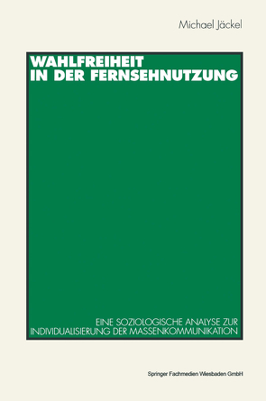 Wahlfreiheit in der Fernsehnutzung von Jäckel,  Michael