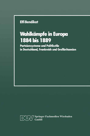 Wahlkämpfe in Europa 1884 bis 1889 von Bendikat,  Elfi