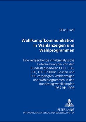 Wahlkampfkommunikation in Wahlanzeigen und Wahlprogrammen von Keil,  Silke