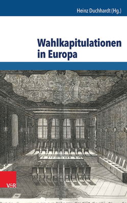 Wahlkapitulationen in Europa von Becker,  Hans-Jürgen, Braun,  Bettina, Bregnsbo,  Michael, Burgdorf,  Wolfgang, Duchhardt,  Heinz, Israel,  Uwe, Kusber,  Jan, Ptaszynski,  Maciej