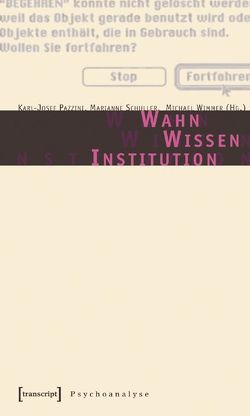 Wahn – Wissen – Institution von Moser,  Jeannie, Pazzini,  Karl-Josef, Schuller,  Marianne, Wimmer,  Michael