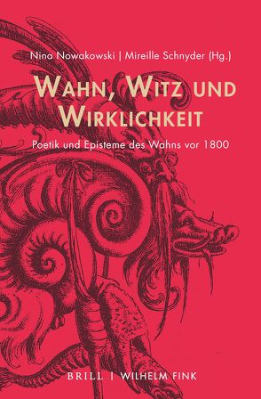 Wahn, Witz und Wirklichkeit von Bergengruen,  Maximilian, Frick,  Julia, Fuhrmann,  Daniela, Grütter,  Oliver, Knode,  Felix, Köbele,  Susanne, Lachmann,  Renate, Latifi,  Kalterina, Neuhaus,  Marco, Nowakowski,  Nina, Reichlin,  Susanne, Schnyder,  Mireille