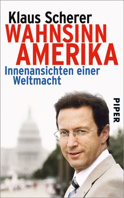 Wahnsinn Amerika von Scherer,  Klaus