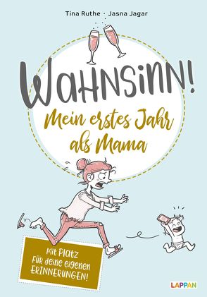 Wahnsinn! Mein erstes Jahr als Mama von Baumann,  Johanna, Jagar,  Jasna, Ruthe,  Tina