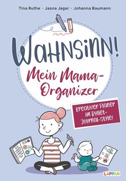 Wahnsinn! Mein Mama-Organizer: Termine eintragen und Erinnerungen sammeln von Baumann,  Johanna, Jagar,  Jasna, Ruthe,  Tina