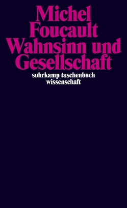 Wahnsinn und Gesellschaft von Foucault,  Michel, Köppen,  Ulrich