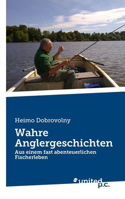 Wahre Anglergeschichten von Dobrovolny,  Heimo