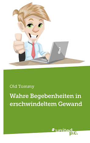 Wahre Begebenheiten in erschwindeltem Gewand von Tommy,  Old