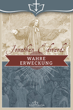 Wahre Erweckung von Edwards,  Jonathan, Olevian,  Caspar