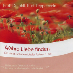 Wahre Liebe finden von Tepperwein,  Kurt