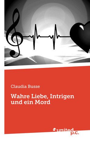 Wahre Liebe, Intrigen und ein Mord von Busse,  Claudia