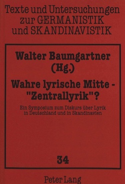 Wahre lyrische Mitte – «Zentrallyrik» ? von Baumgartner,  Walter