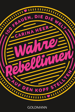 Wahre Rebellinnen von Heer,  Carina