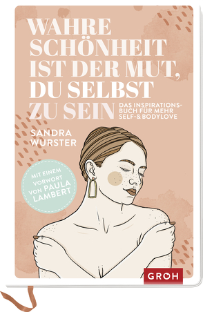 Wahre Schönheit ist der Mut, du selbst zu sein von Schmitt,  Iris, Wurster,  Sandra