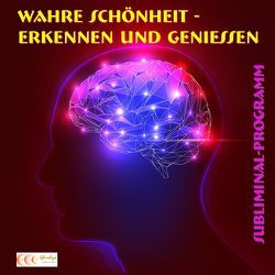 Wahre Schönheit erkennen und genießen – Subliminal-Programm von Bauer,  Michael