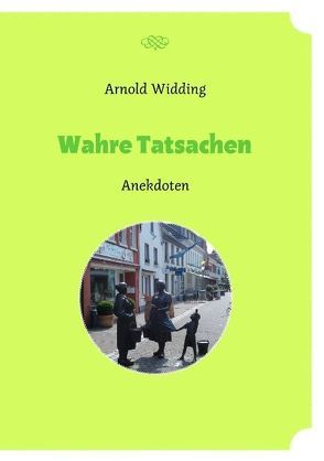 Wahre Tatsachen von Widding,  Arnold