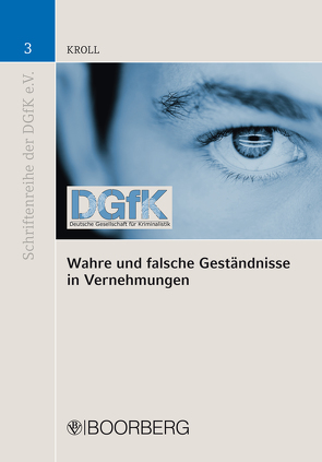 Wahre und falsche Geständnisse in Vernehmungen von Kroll,  Ottmar
