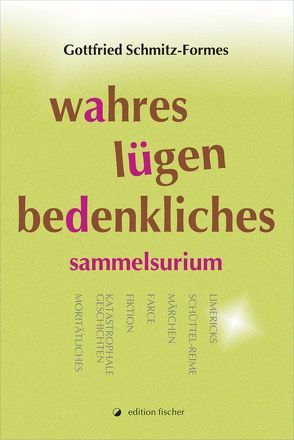 Wahres Lügen Bedenkliches von Schmitz-Formes,  Gottfried