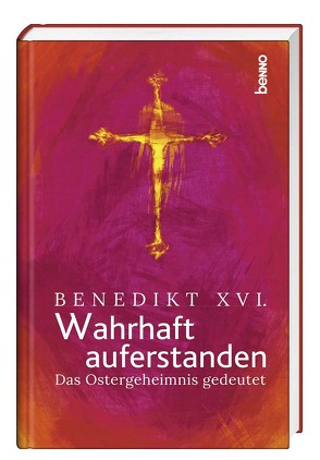 Wahrhaft auferstanden von Bauch,  Volker, Benedikt XVI.