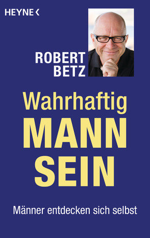 Wahrhaftig Mann sein von Betz,  Robert