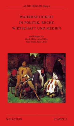 Wahrhaftigkeit in Politik, Recht, Wirtschaft und Medien von Müller,  Jörg P., Riklin,  Alois, Studer,  Peter, Ulrich,  Peter