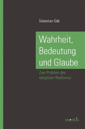 Wahrheit, Bedeutung und Glaube von Gäb,  Sebastian