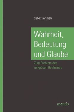 Wahrheit, Bedeutung und Glaube von Gäb,  Sebastian