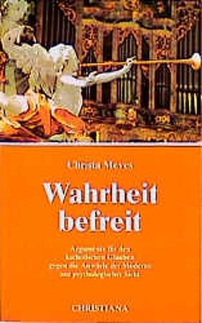 Wahrheit befreit von Meves,  Christa