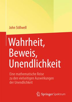 Wahrheit, Beweis, Unendlichkeit von Girgensohn,  Roland, Stillwell,  John