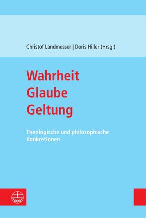 Wahrheit – Glaube – Geltung von Hiller,  Doris, Landmesser,  Christof