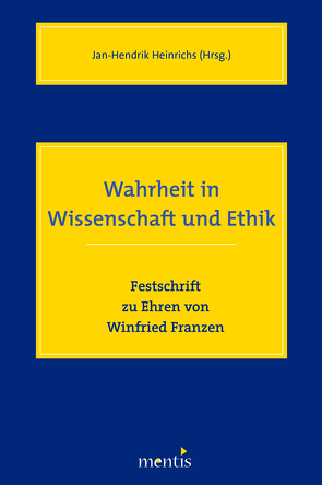 Wahrheit in Wissenschaft und Ethik von Heinrichs,  Jan H
