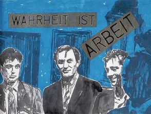 Wahrheit ist Arbeit von Büttner,  Werner, Falckenberg,  Harald, Herold,  Georg, Kippenberger,  Martin, Oehlen,  Albert