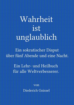Wahrheit ist unglaublich von Gnissel,  Diederich