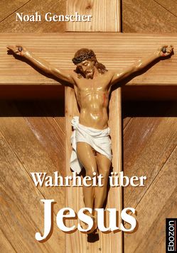 Wahrheit über Jesus von Genscher,  Noah