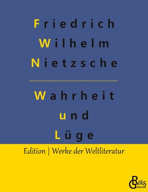 Wahrheit und Lüge von Gröls-Verlag,  Redaktion, Nietzsche,  Friedrich Wilhelm