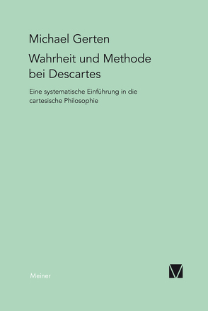 Wahrheit und Methode bei Descartes von Gerten,  Michael