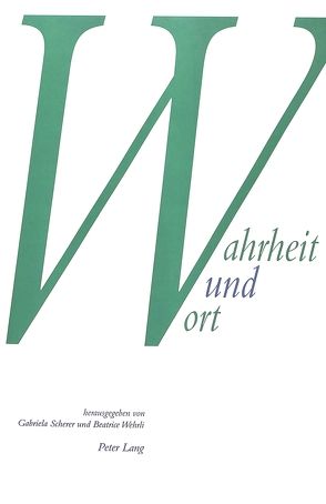 Wahrheit und Wort von Scherer,  Gabriela, Wehrli,  Beatrice