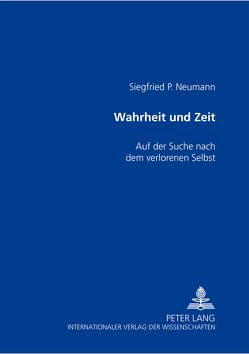 Wahrheit und Zeit von Neumann,  Siegfried P.