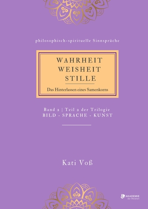 WAHRHEIT -WEISHEIT – STILLE von Voss,  Kati