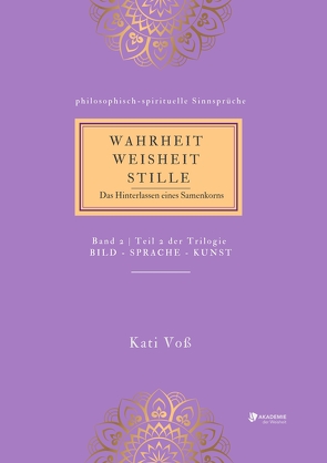 WAHRHEIT -WEISHEIT – STILLE von Voss,  Kati