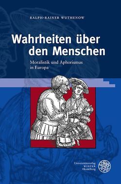 Wahrheiten über den Menschen von Wolfzettel,  Friedrich, Wuthenow,  Ralph-Rainer