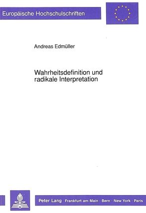 Wahrheitsdefinition und radikale Interpretation von Edmüller,  Andreas