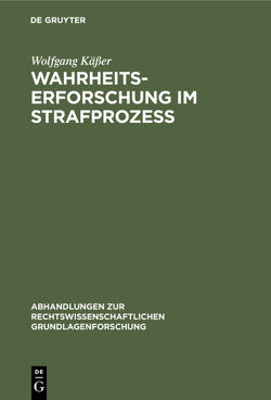 Wahrheitserforschung im Strafprozeß von Käßer,  Wolfgang